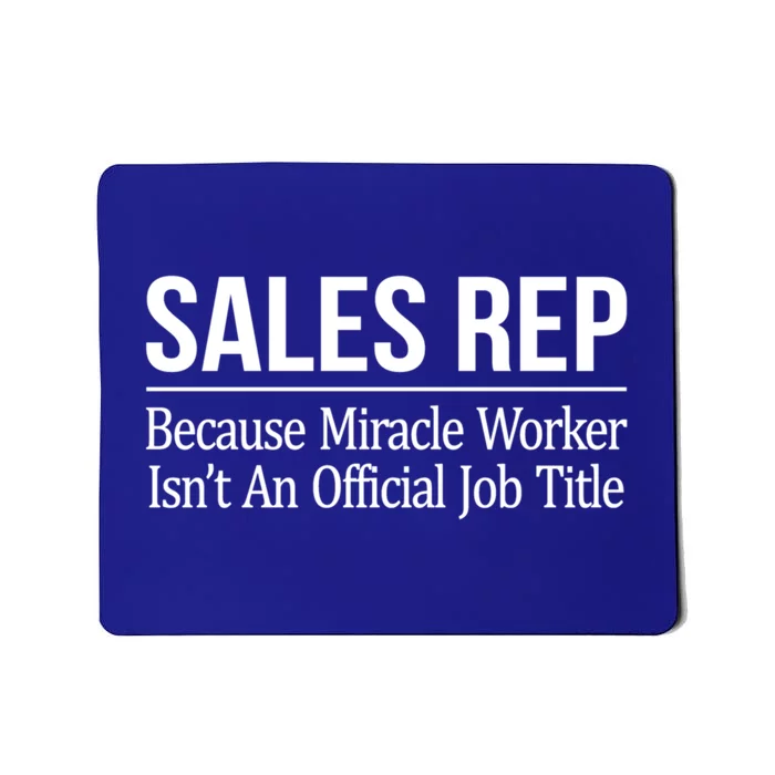 Sales Rep Because Miracle Worker Isn't Job Title Gift Mousepad