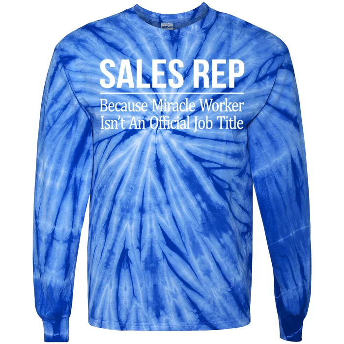 Sales Rep Because Miracle Worker Isn't Job Title Gift Tie-Dye Long Sleeve Shirt