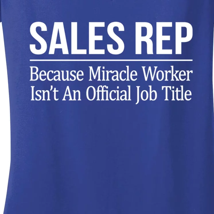 Sales Rep Because Miracle Worker Isn't Job Title Gift Women's V-Neck T-Shirt