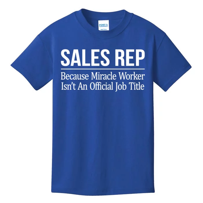 Sales Rep Because Miracle Worker Isn't Job Title Gift Kids T-Shirt