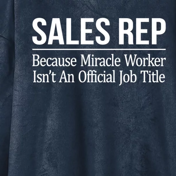 Sales Rep Because Miracle Worker Isn't Job Title Gift Hooded Wearable Blanket