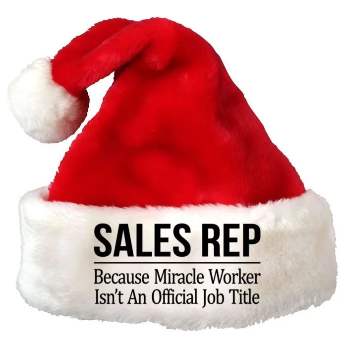 Sales Rep Because Miracle Worker Isn't Job Title Gift Premium Christmas Santa Hat