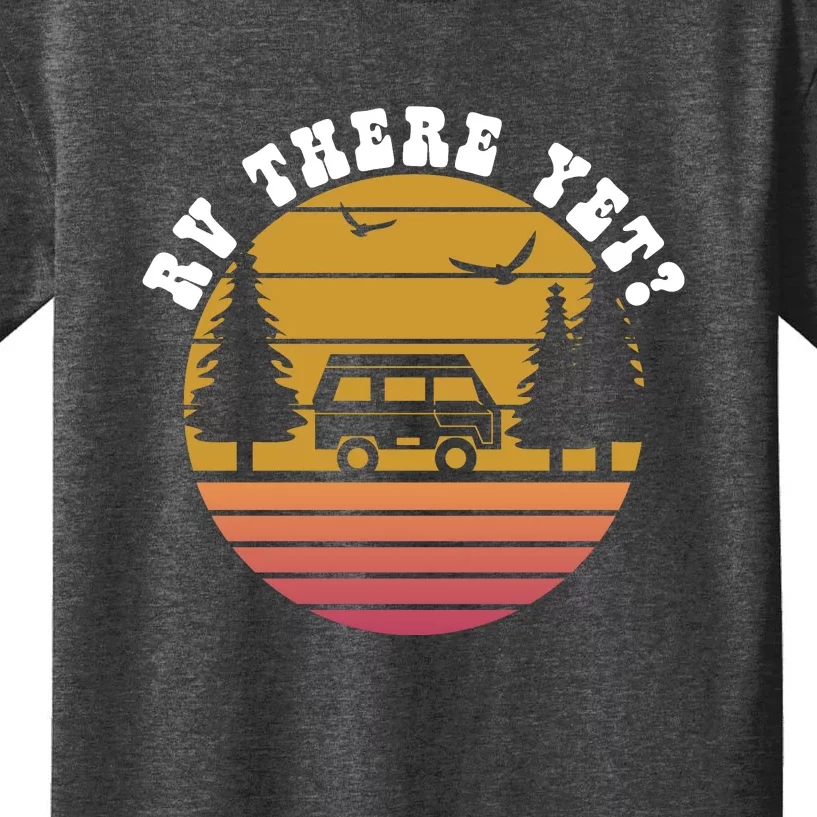 Sunset RV Camping There Yet? Camper Wilderness Holiday Kids T-Shirt