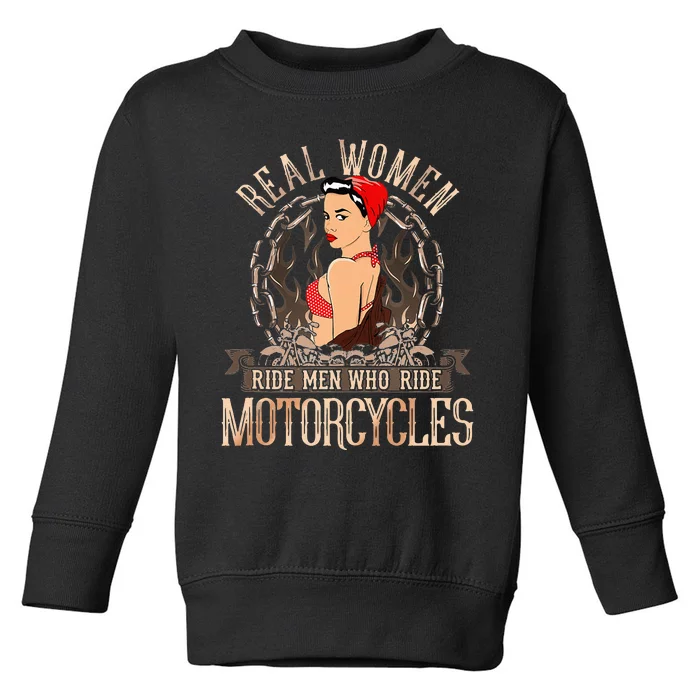 Sexy Real Chick Ride Motorcycles Gift Biker Babe Chick Toddler Sweatshirt