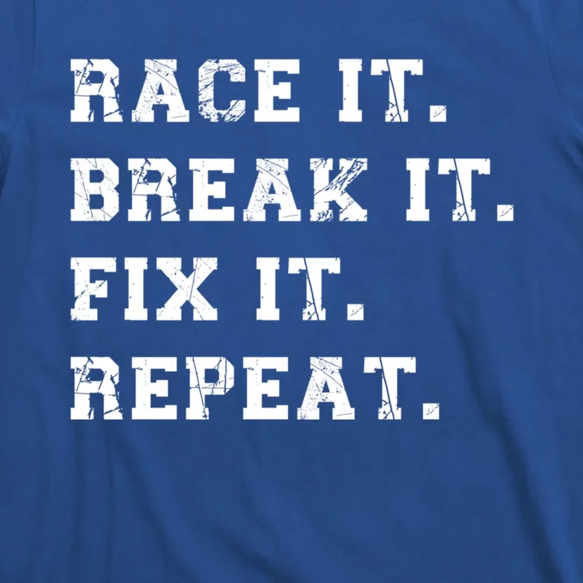 Street Racing Drag Race It Break It Fix It Auto Mechanic Gift T-Shirt