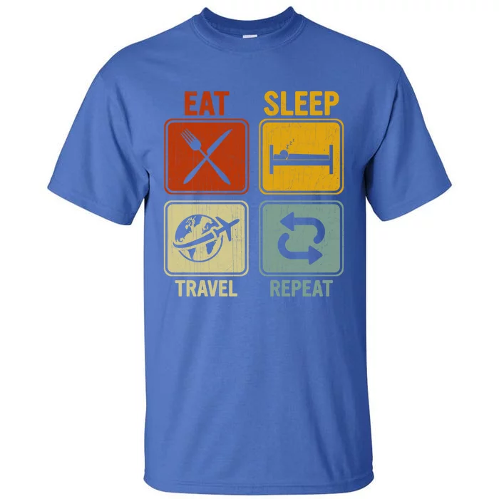 Sarcastic Retro Design For Traveler Eat Sleep Travel Repeat Gift Tall T-Shirt