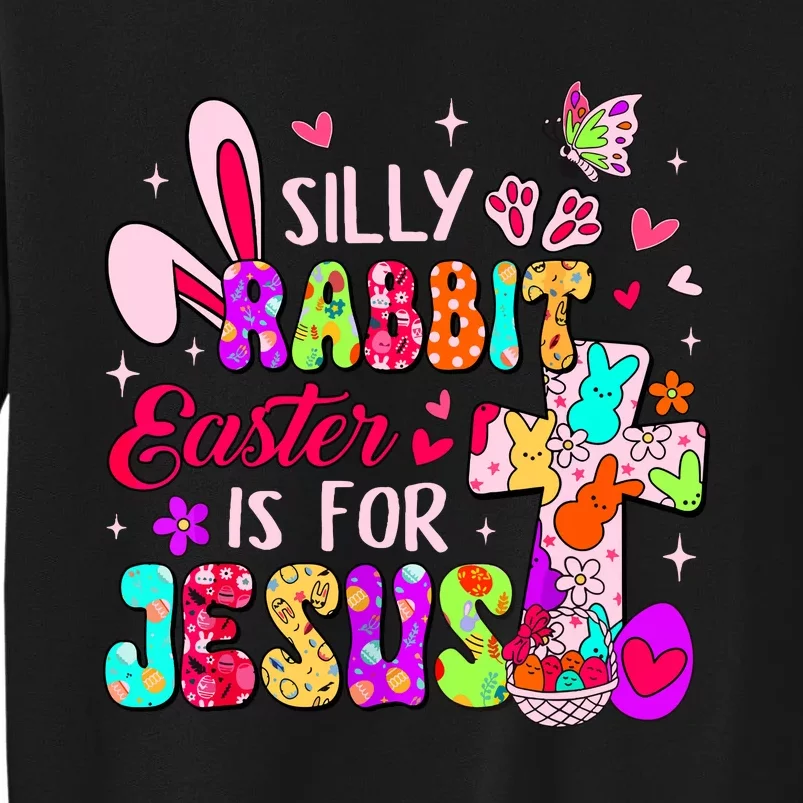 Silly Rabbit Easter Is For Jesus Cute Bunny Christian Faith Tall Sweatshirt