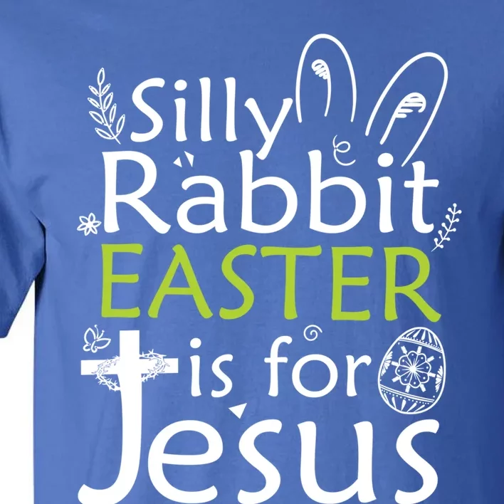 Silly Rabbit Easter Is For Jesus Christian Religious Gift Tall T-Shirt