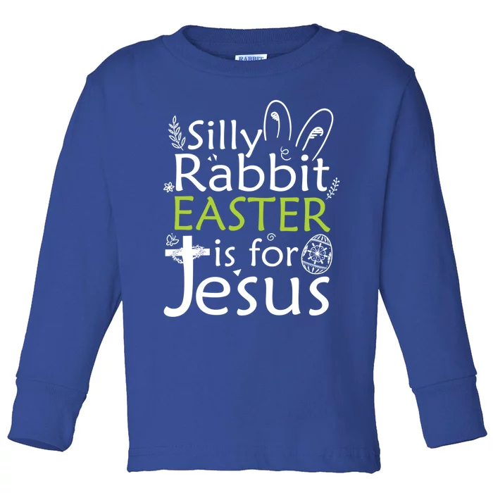 Silly Rabbit Easter Is For Jesus Christian Religious Gift Toddler Long Sleeve Shirt