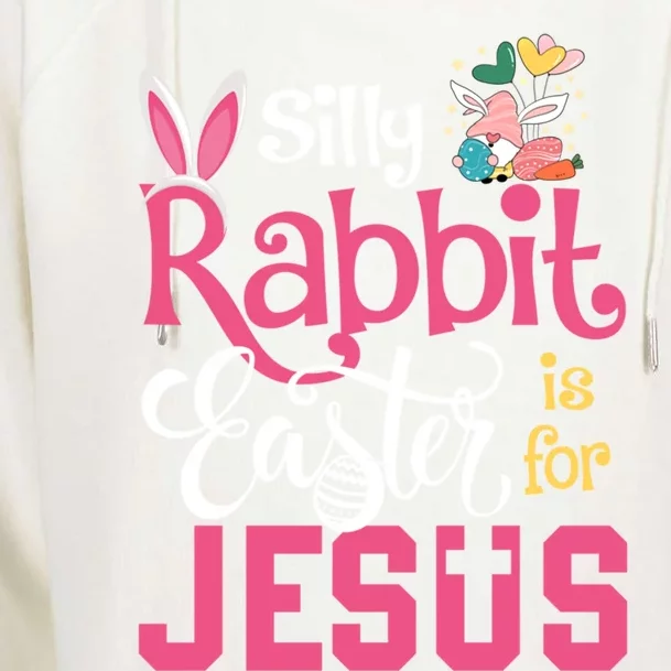 Silly Rabbit Easter Is For Jesus Christians Cute Bunny Meaningful Gift Womens Funnel Neck Pullover Hood