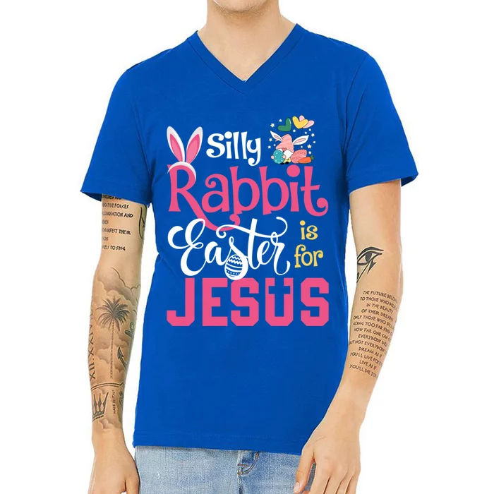 Silly Rabbit Easter Is For Jesus Christians Cute Bunny Meaningful Gift V-Neck T-Shirt