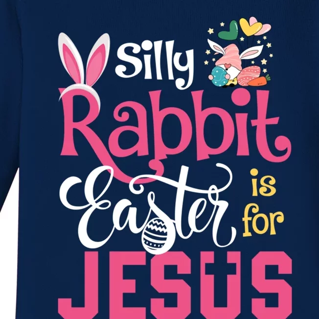 Silly Rabbit Easter Is For Jesus Christians Cute Bunny Meaningful Gift Baby Long Sleeve Bodysuit