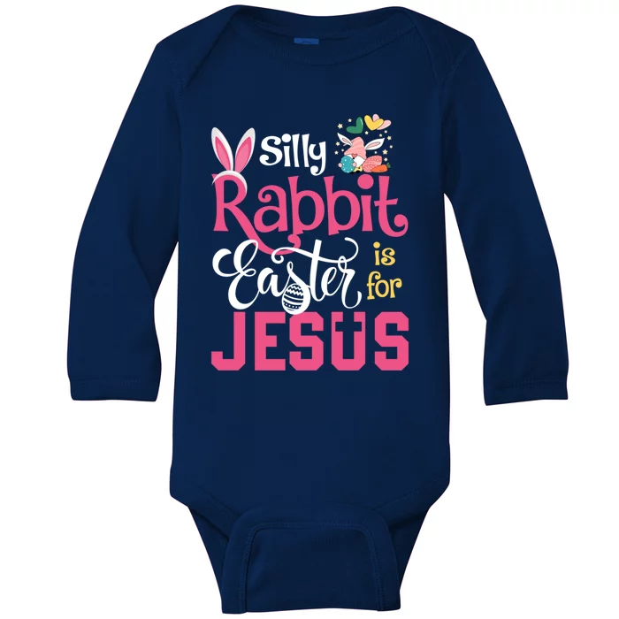 Silly Rabbit Easter Is For Jesus Christians Cute Bunny Meaningful Gift Baby Long Sleeve Bodysuit