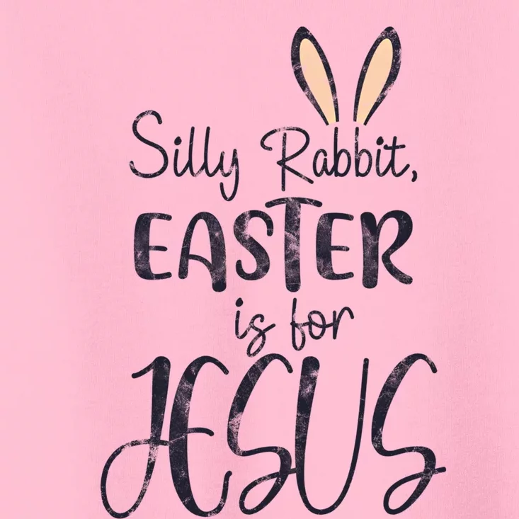 Silly Rabbit Easter Is For Jesus Cross Bunny Gift Toddler T-Shirt