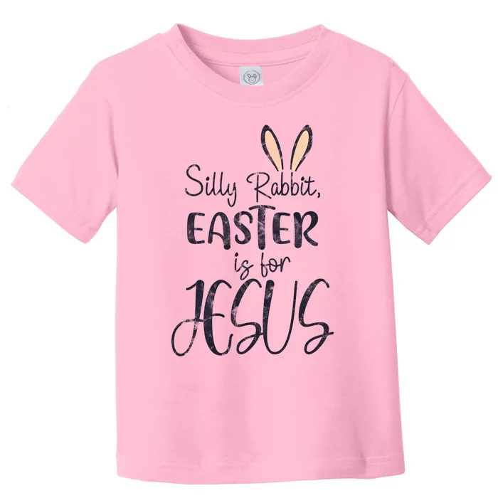 Silly Rabbit Easter Is For Jesus Cross Bunny Gift Toddler T-Shirt