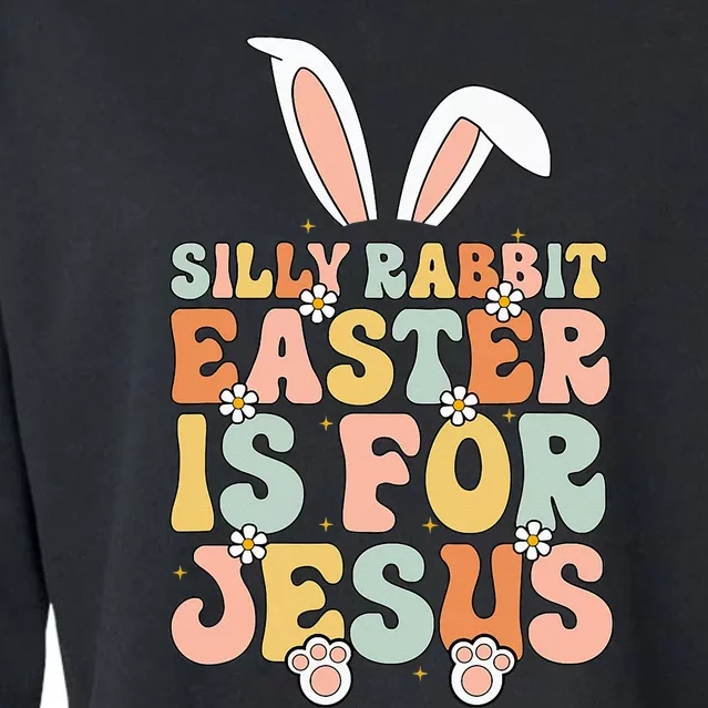 Silly Rabbit Easter Is For Jesus Easter Cropped Pullover Crew