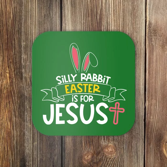 Silly Rabbit Easter Is For Jesus Cross Coaster