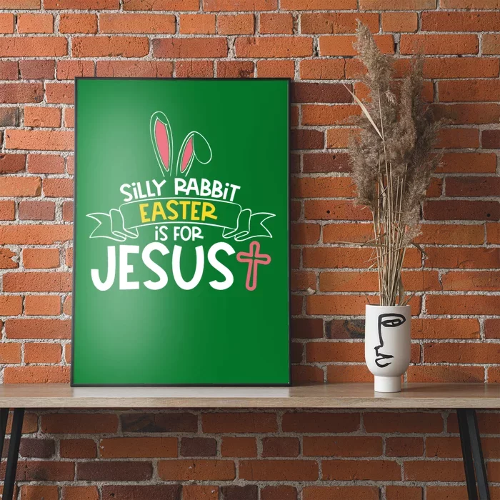 Silly Rabbit Easter Is For Jesus Cross Poster