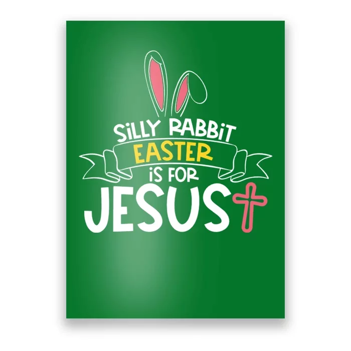 Silly Rabbit Easter Is For Jesus Cross Poster