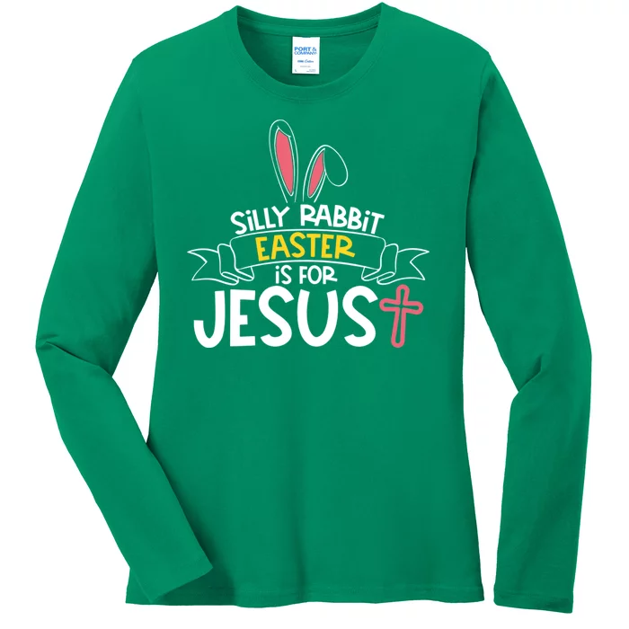 Silly Rabbit Easter Is For Jesus Cross Ladies Long Sleeve Shirt