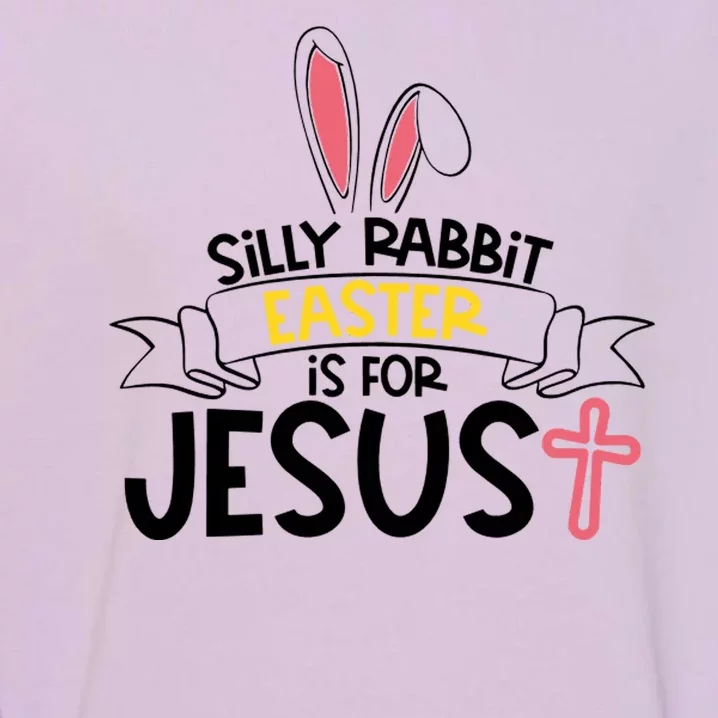 Silly Rabbit Easter Is For Jesus Cross Garment-Dyed Sweatshirt