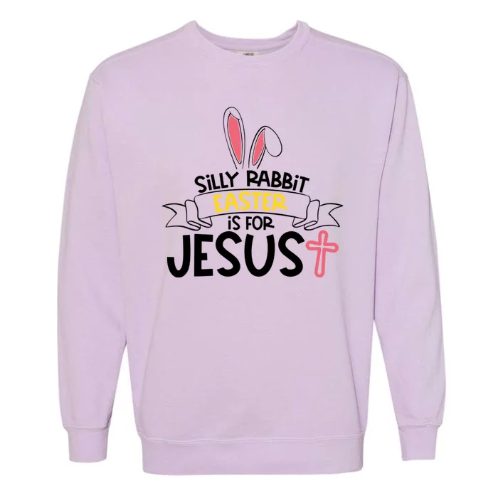 Silly Rabbit Easter Is For Jesus Cross Garment-Dyed Sweatshirt