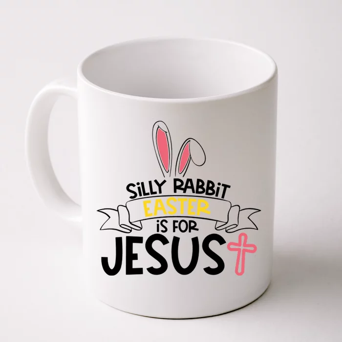 Silly Rabbit Easter Is For Jesus Cross Front & Back Coffee Mug