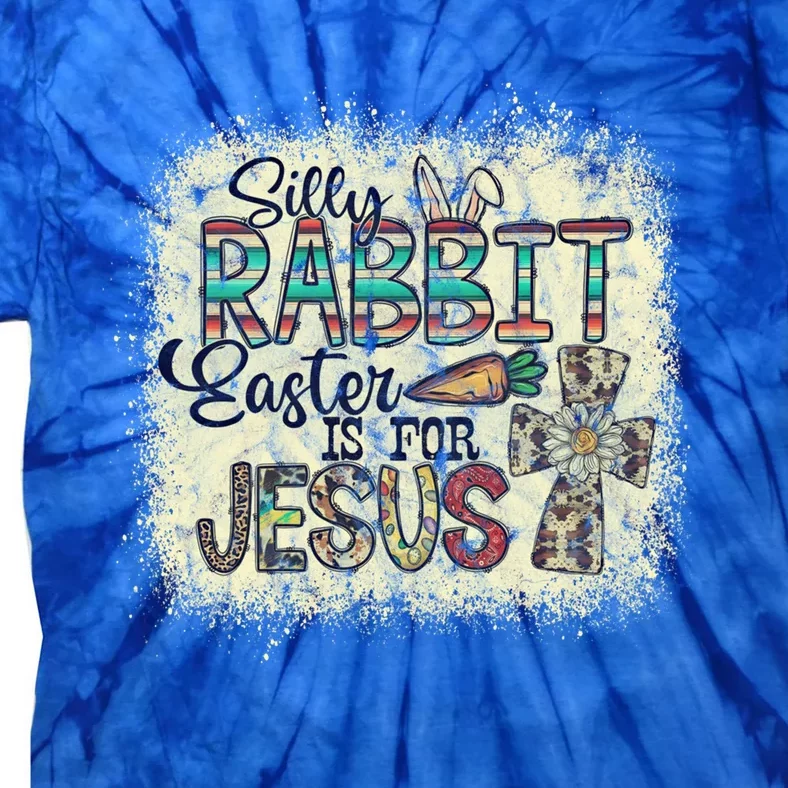 Silly Rabbit Easter Is For Jesus Cross Carrot Great Gift Tie-Dye T-Shirt