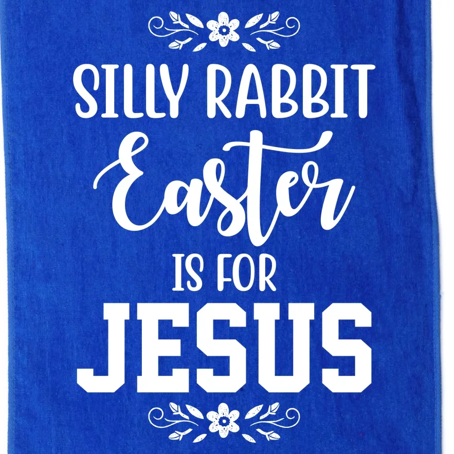 Silly Rabbit Easter Is For Jesus Funny Christianity Platinum Collection Golf Towel