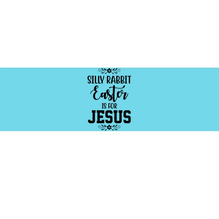 Silly Rabbit Easter Is For Jesus Funny Christianity Bumper Sticker