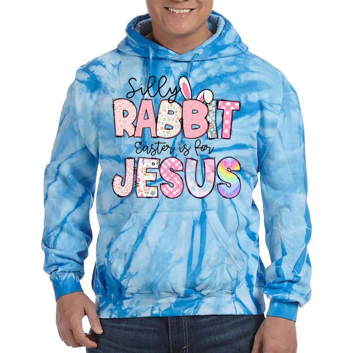 Silly Rabbit Easter Is For Jesus Funny Tie Dye Hoodie