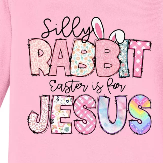 Silly Rabbit Easter Is For Jesus Funny Baby Long Sleeve Bodysuit