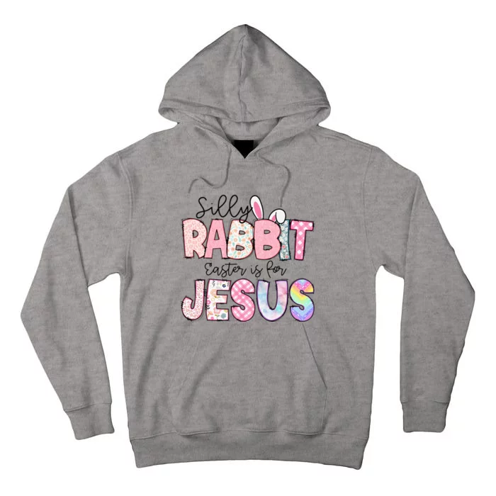 Silly Rabbit Easter Is For Jesus Funny Tall Hoodie