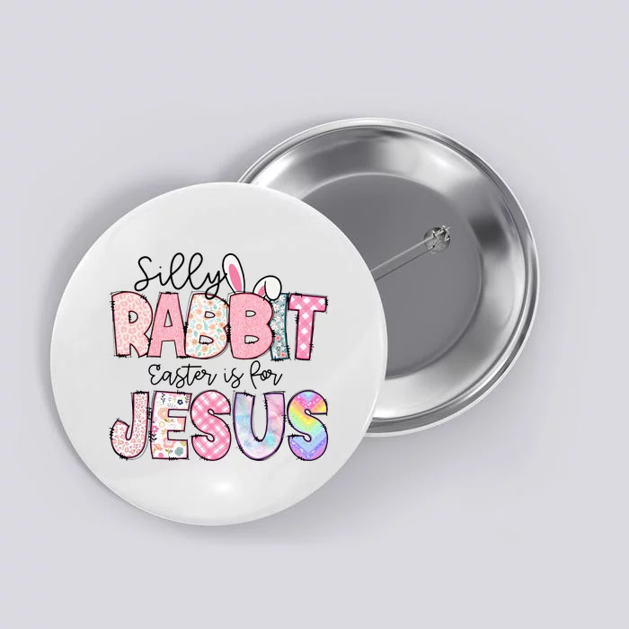 Silly Rabbit Easter Is For Jesus Funny Button