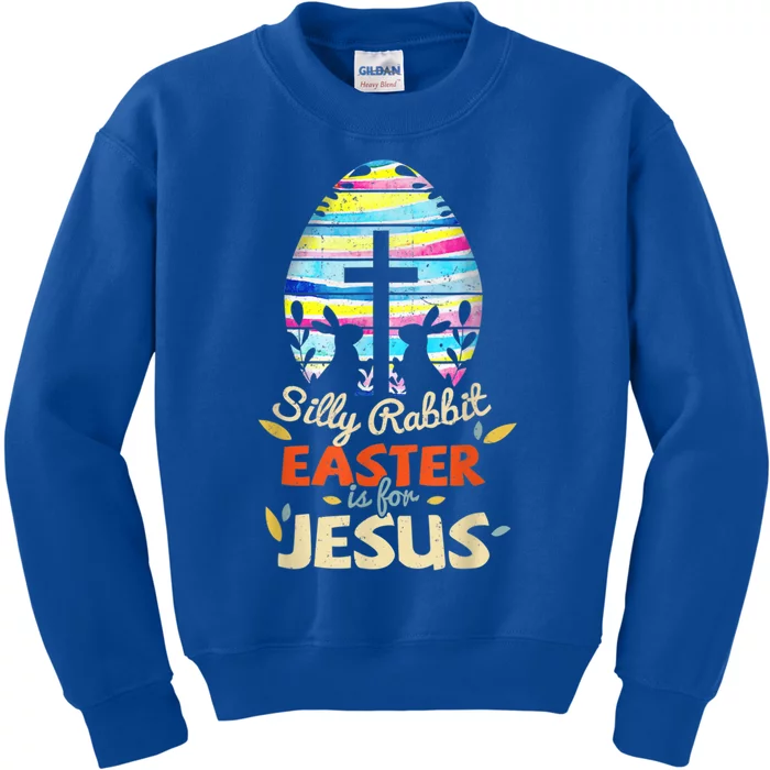 Silly Rabbit Easter Is For Jesus Bunny Egg Cross Easter Day Funny Gift Kids Sweatshirt