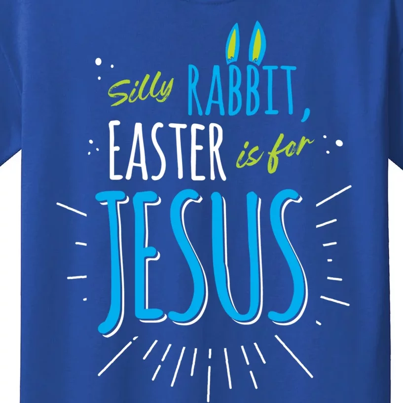 Silly Rabbit Easter Is For Jesus Happy Easter Funny Gift Kids T-Shirt