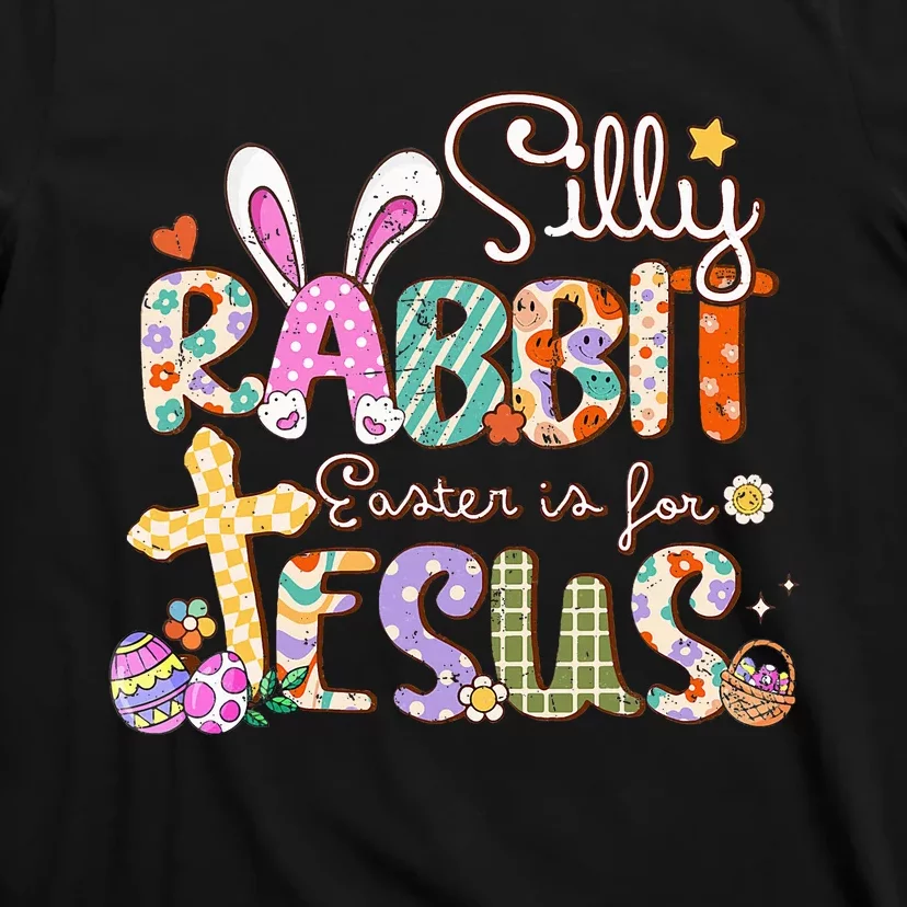 Silly Rabbit Easter Is For Jesus Cute Bunny Christian Faith T-Shirt