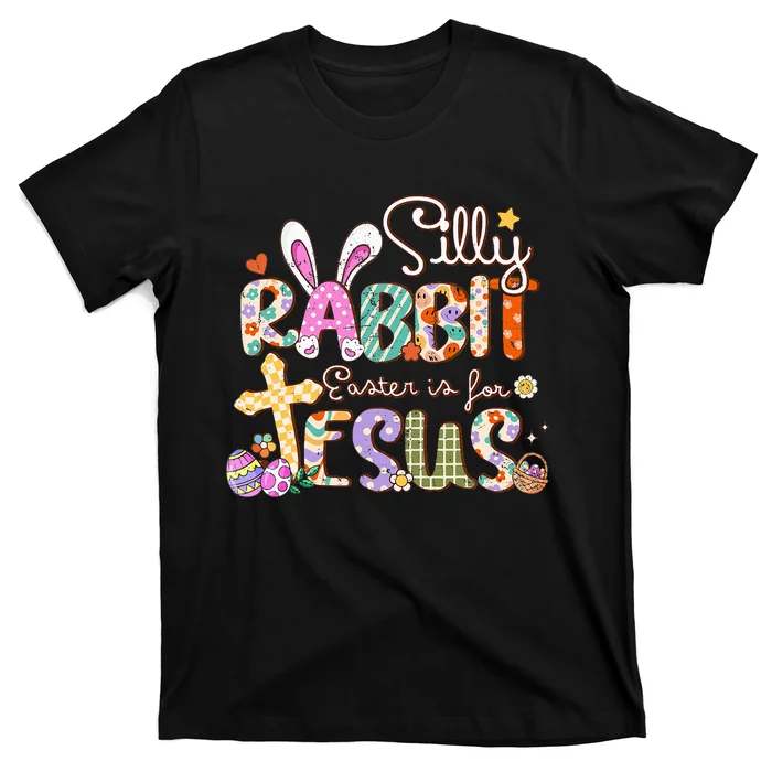 Silly Rabbit Easter Is For Jesus Cute Bunny Christian Faith T-Shirt