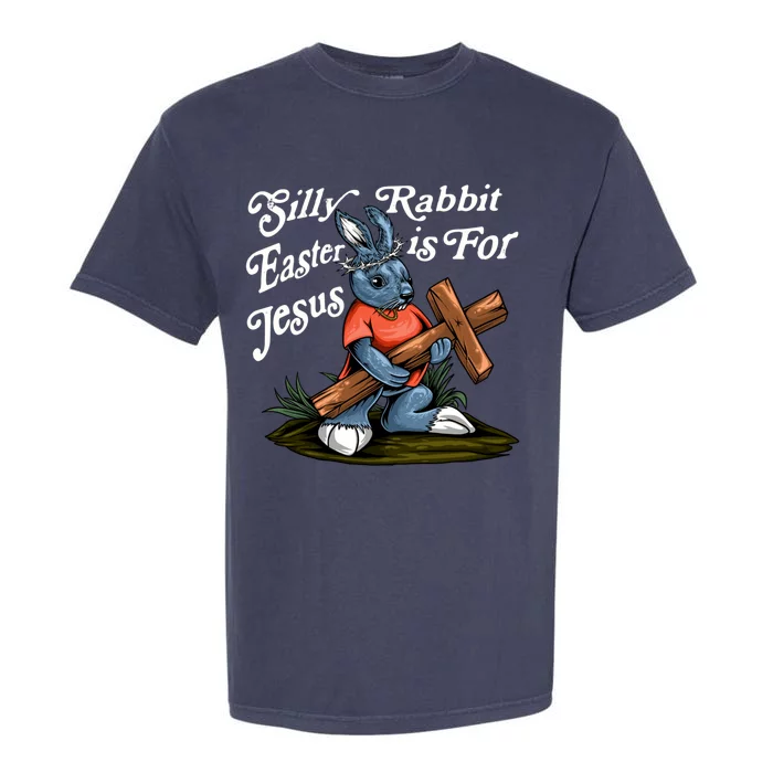 Silly Rabbit Easter Is For Jesus Inspirational Funny Easter Gift Garment-Dyed Heavyweight T-Shirt