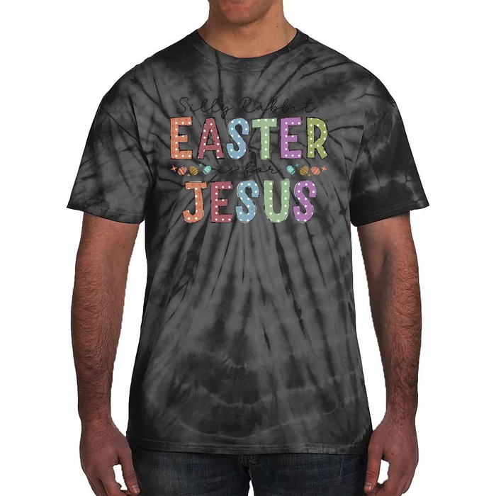 Silly Rabbit Easter Is For Jesus, Retro Easter Christian Tie-Dye T-Shirt