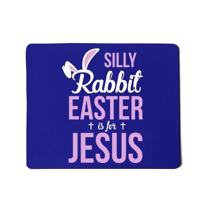 Silly Rabbit Easter Is For Jesus Great Gift Mousepad