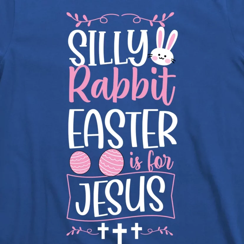 Silly Rabbit Easter Is For Jesus Proud Christian Church Gift T-Shirt