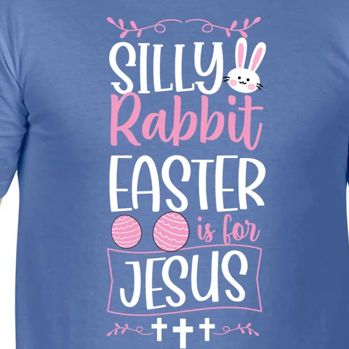 Silly Rabbit Easter Is For Jesus Proud Christian Church Gift Comfort Colors T-Shirt