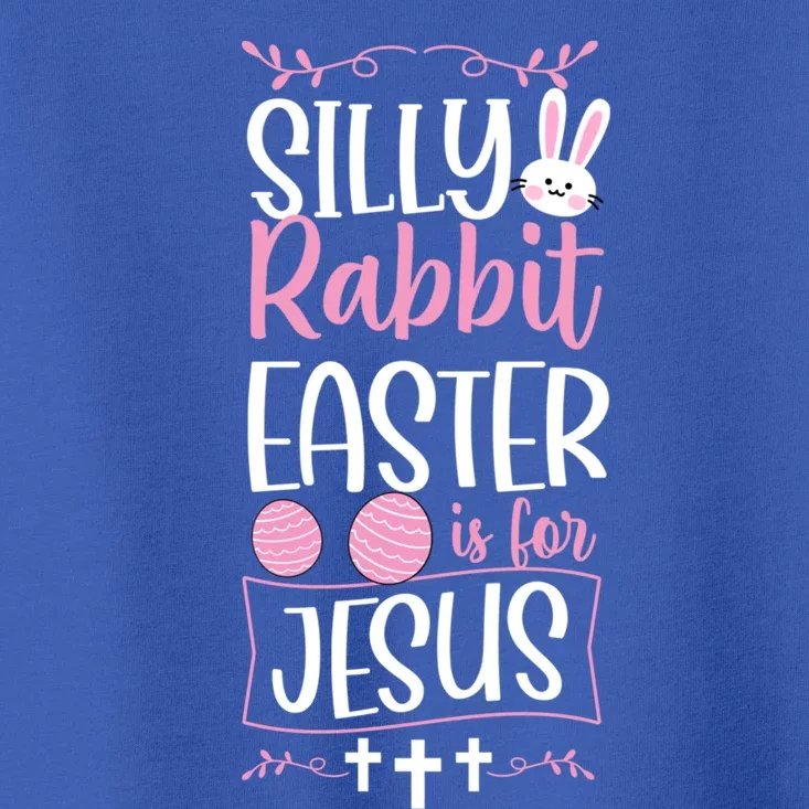 Silly Rabbit Easter Is For Jesus Proud Christian Church Gift Toddler T-Shirt