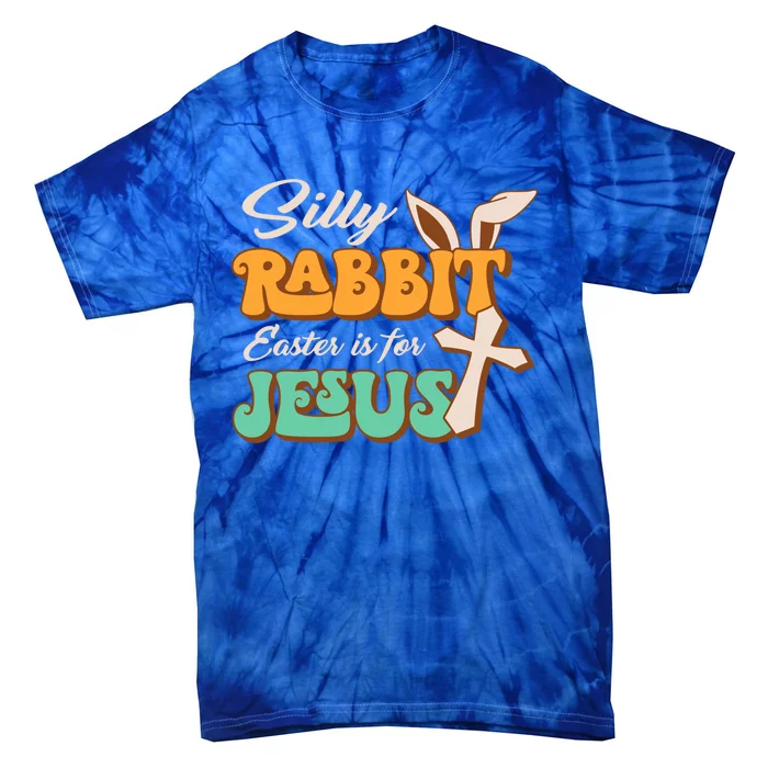 Silly Rabbit Easter Is For Jesus Retro Groovy Christian Gift Tie-Dye T-Shirt