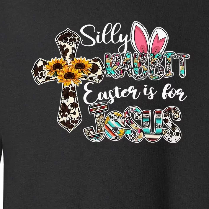 Silly Rabbit Easter Is For Jesus christian rabbit Toddler Sweatshirt