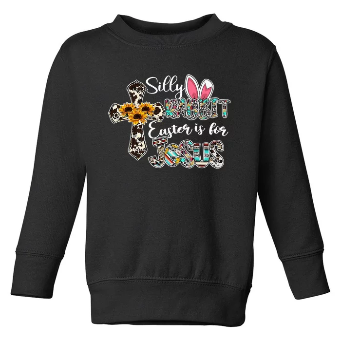 Silly Rabbit Easter Is For Jesus christian rabbit Toddler Sweatshirt