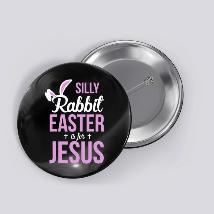 Silly Rabbit Easter Is For Jesus Button