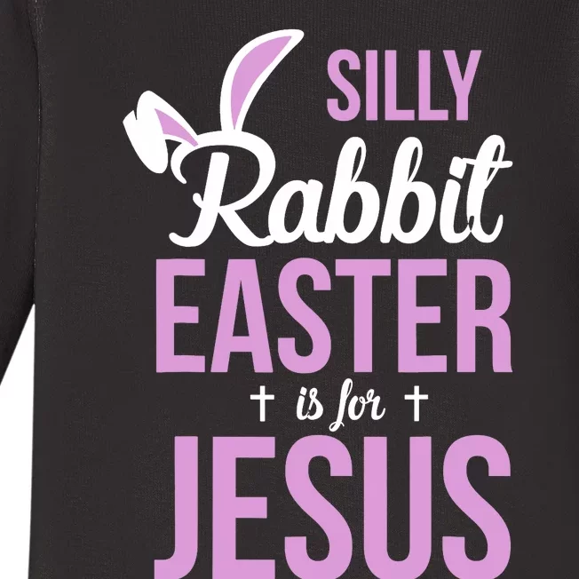 Silly Rabbit Easter Is For Jesus Baby Long Sleeve Bodysuit