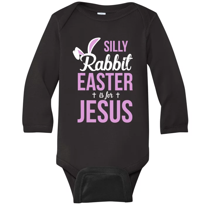 Silly Rabbit Easter Is For Jesus Baby Long Sleeve Bodysuit